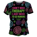 I Don’t Need Therapy Funny Technical Funky Running T-Shirt - Unisex