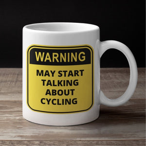 Cycling Mug - Cycling Gift - ‘WARNING: May Start Talking About Cycling’ Mug