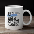 Cycling Mug - Cycling Gift - "Cycling Dad, But Cooler” Mug