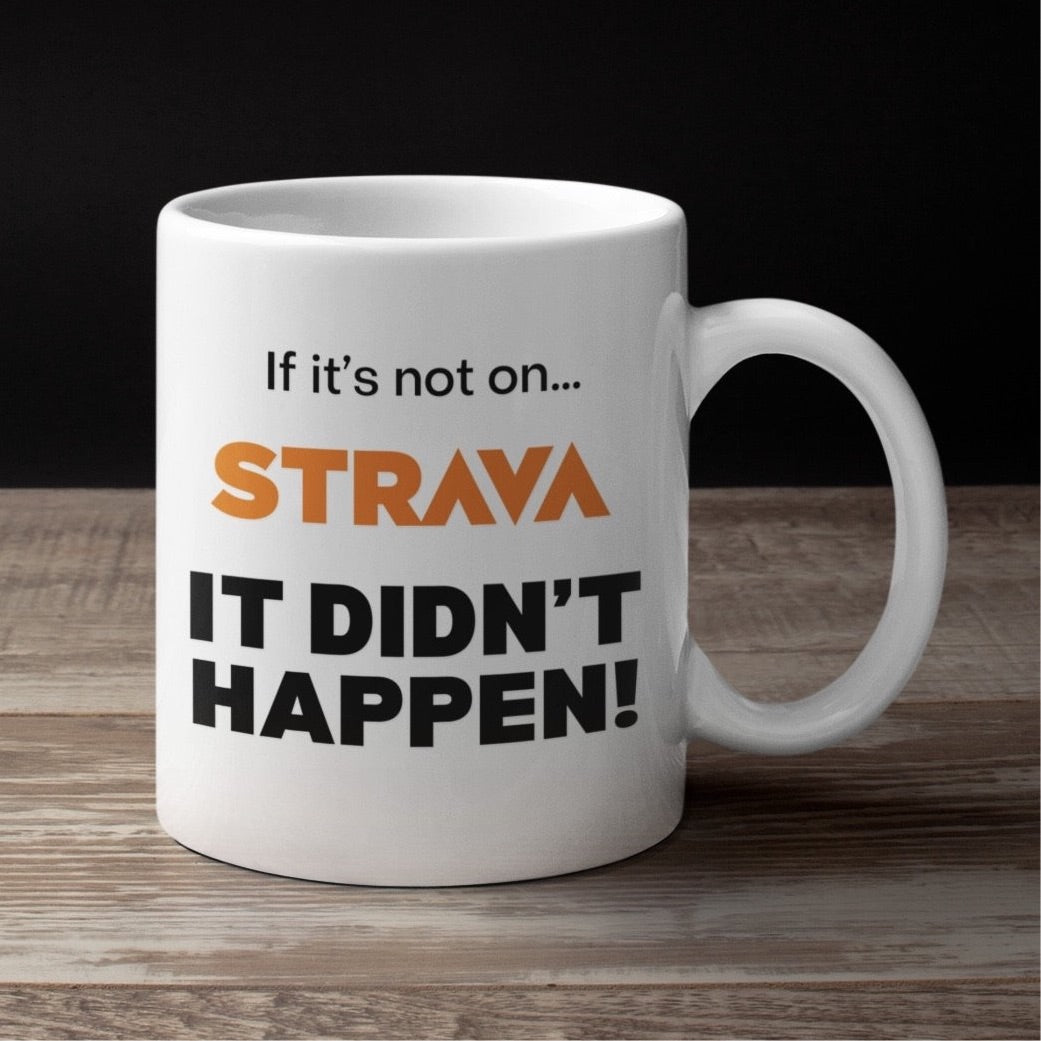 Runner Mug - Runner Gift - ‘If it’s not on Strava it didn’t happen’ Mug